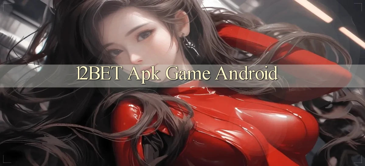 12bet apk game android