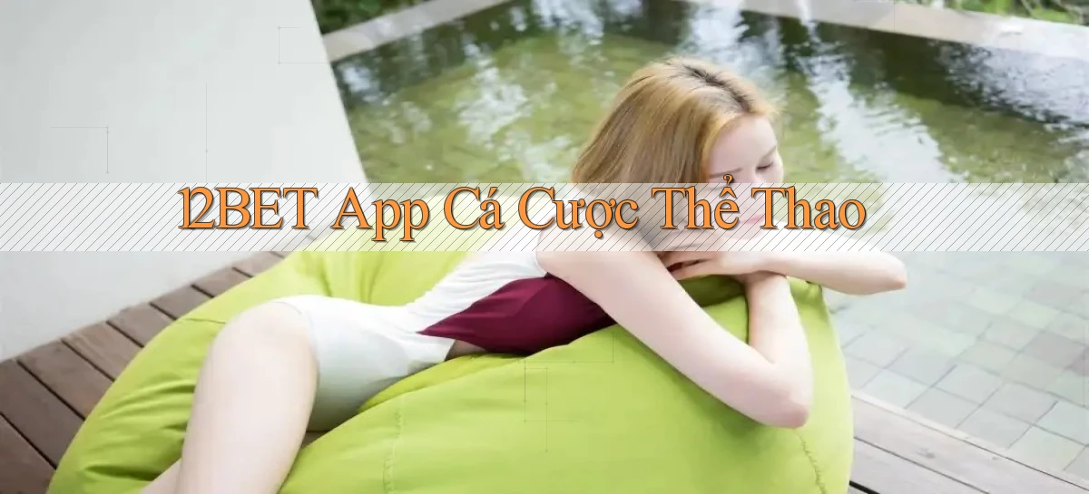 12bet app cá cược thể thao