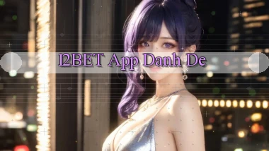12bet app danh de