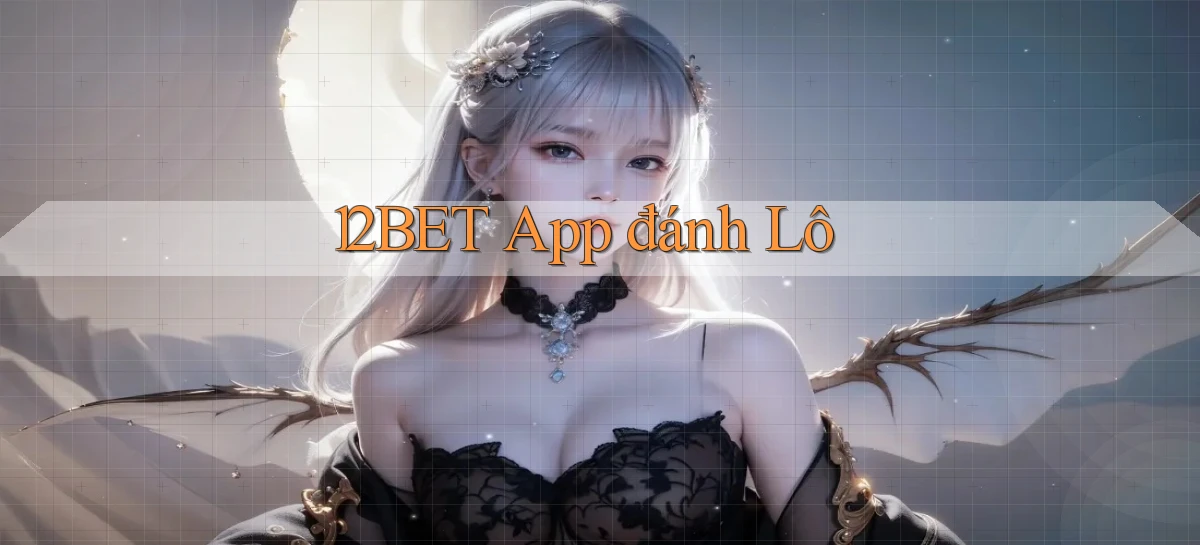 12bet app đánh lô