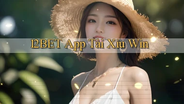 12bet app tài xỉu win