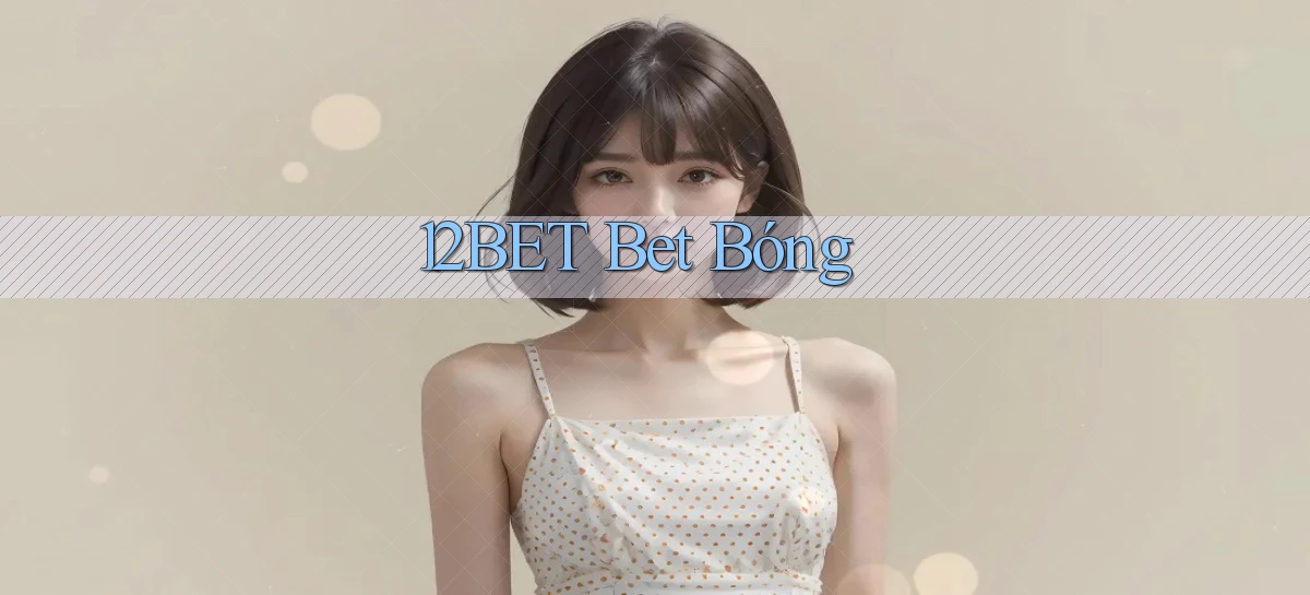 12bet bet bóng