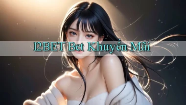 12bet bet khuyến mãi