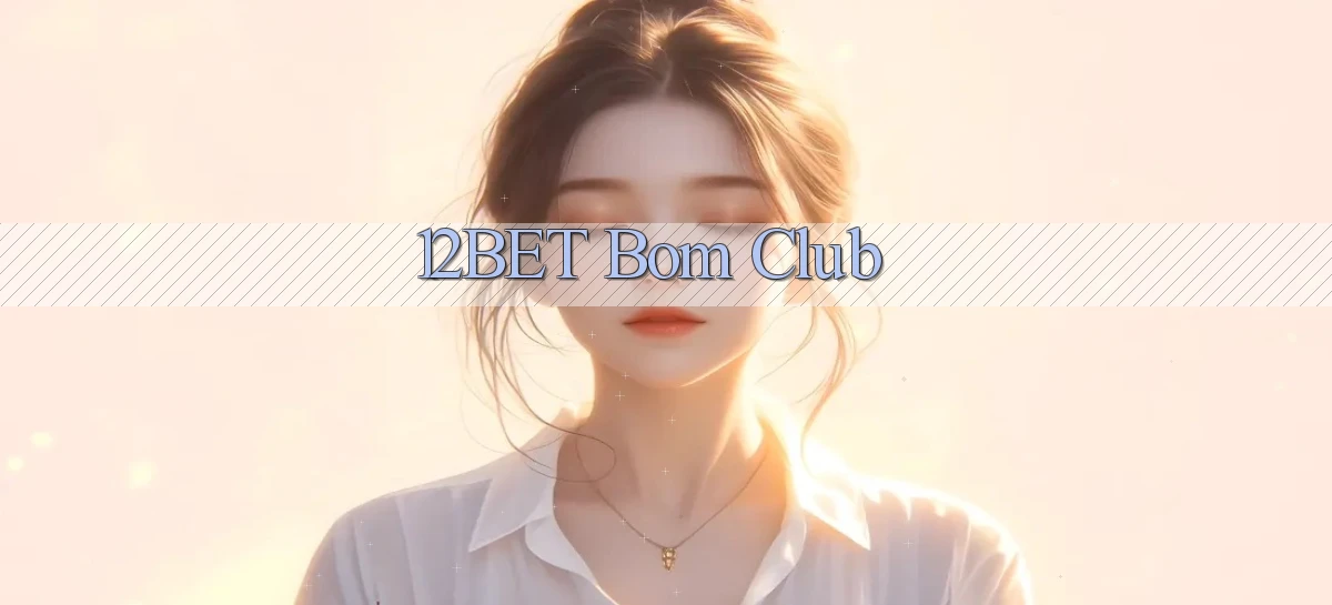 12bet bom club