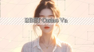 12bet casino vn