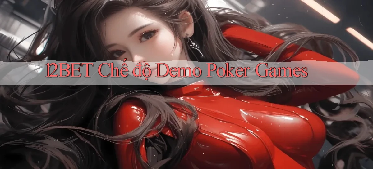 12bet  chế độ demo poker games