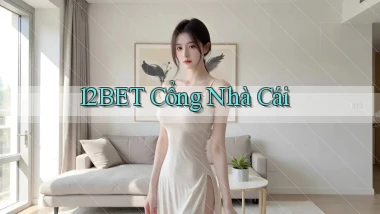 12bet  cổng nhà cái