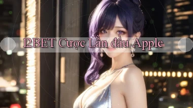 12bet  cược lần đầu apple