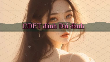 12bet  đánh bài đánh