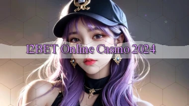 12bet Online Casino 2024