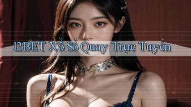 12bet Xổ số quay trực tuyến