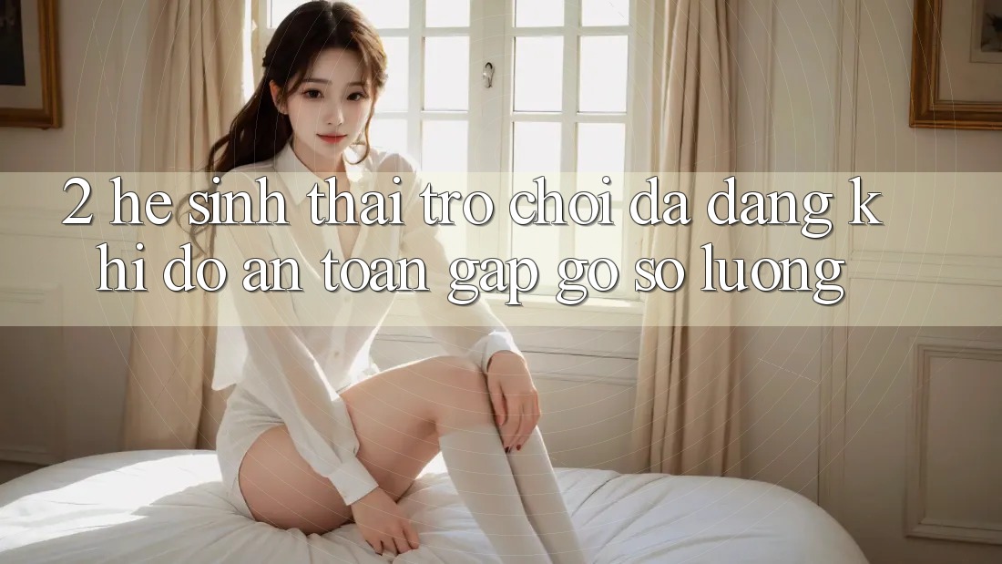 2. Hệ Sinh Thái Trò Chơi Đa Dạng: Khi Độ an toàn Gặp Gỡ Số Lượng 2. Hệ Sinh Thái Trò Chơi Đa Dạng: Khi Độ an toàn Gặp Gỡ Số Lượng