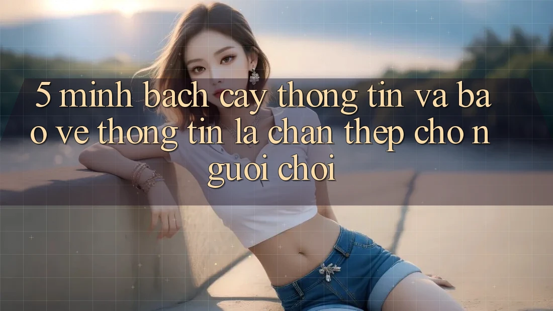 5. Minh bạch cậy Thông Tin Và Bảo vệ thông tin: Lá Chắn Thép Cho Người Chơi 5. Minh bạch cậy Thông Tin Và Bảo vệ thông tin: Lá Chắn Thép Cho Người Chơi