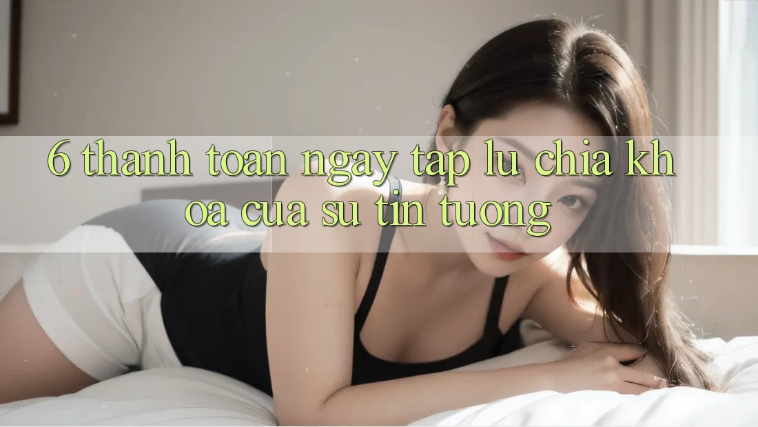 6. Thanh toán Ngay tắp lự: Chìa Khóa Của Sự Tin Tưởng 6. Thanh toán Ngay tắp lự: Chìa Khóa Của Sự Tin Tưởng