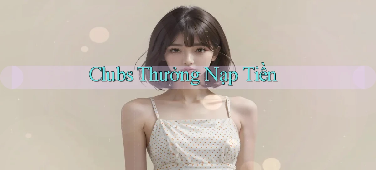 Clubs Thưởng nạp tiền