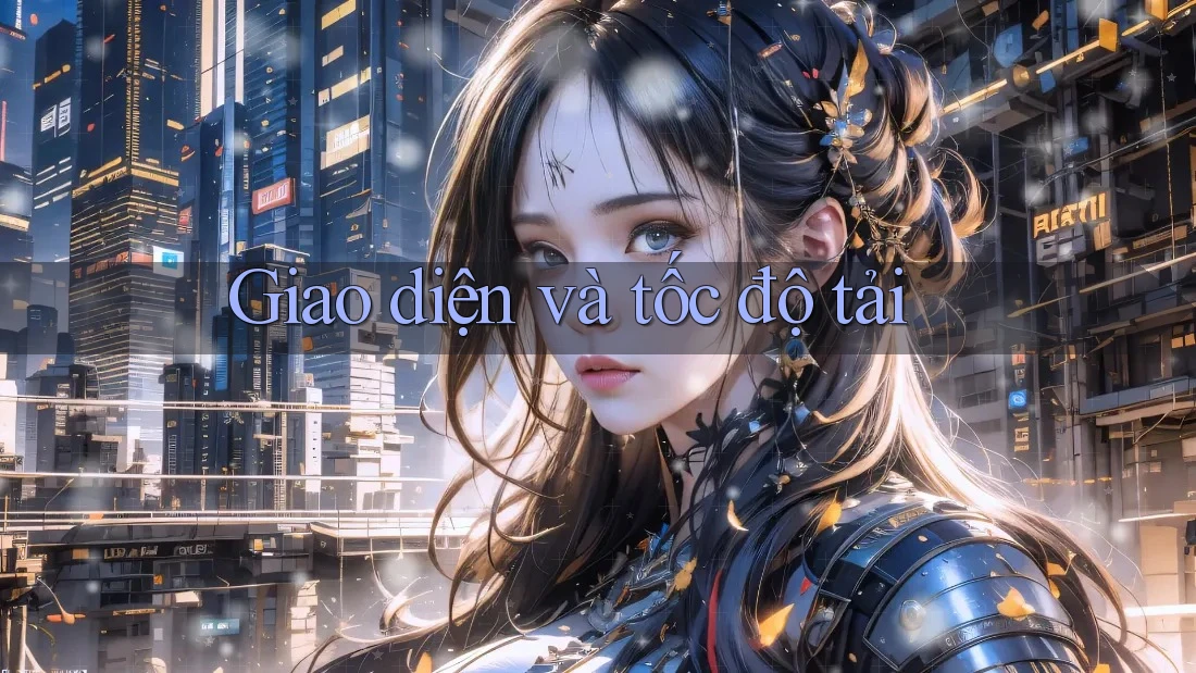 Giao diện và tốc độ tải