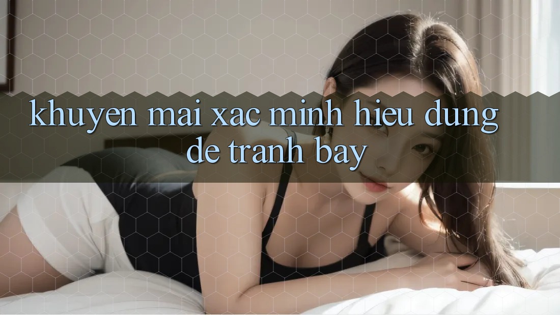 “Khuyến mãi Xác minh” – Hiểu Đúng Để Tránh “Bẫy” “Khuyến mãi Xác minh” – Hiểu Đúng Để Tránh “Bẫy”