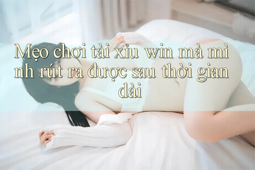 Mẹo chơi tài xỉu win mà mình rút ra được sau thời gian dài