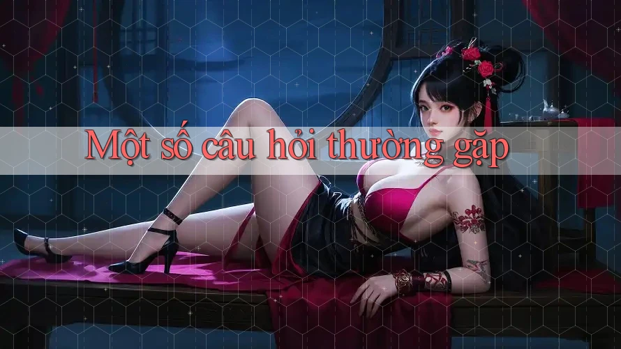 Một số câu hỏi thường gặp Một số câu hỏi thường gặp