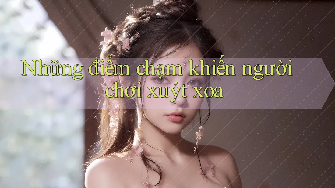 Những điểm chạm khiến người chơi xuýt xoa