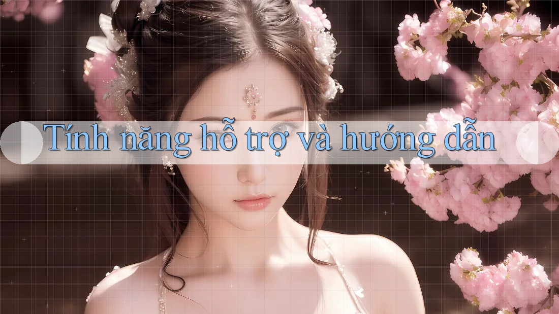 Tính năng hỗ trợ và hướng dẫn Tính năng hỗ trợ và hướng dẫn
