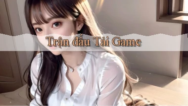 Trận đấu Tải game