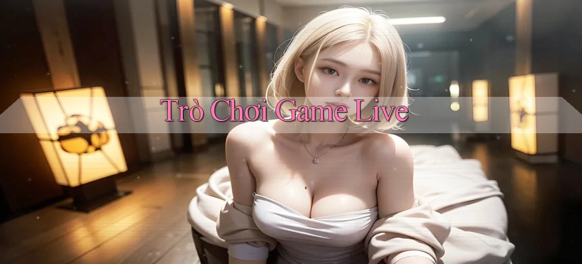 Trò chơi Game live